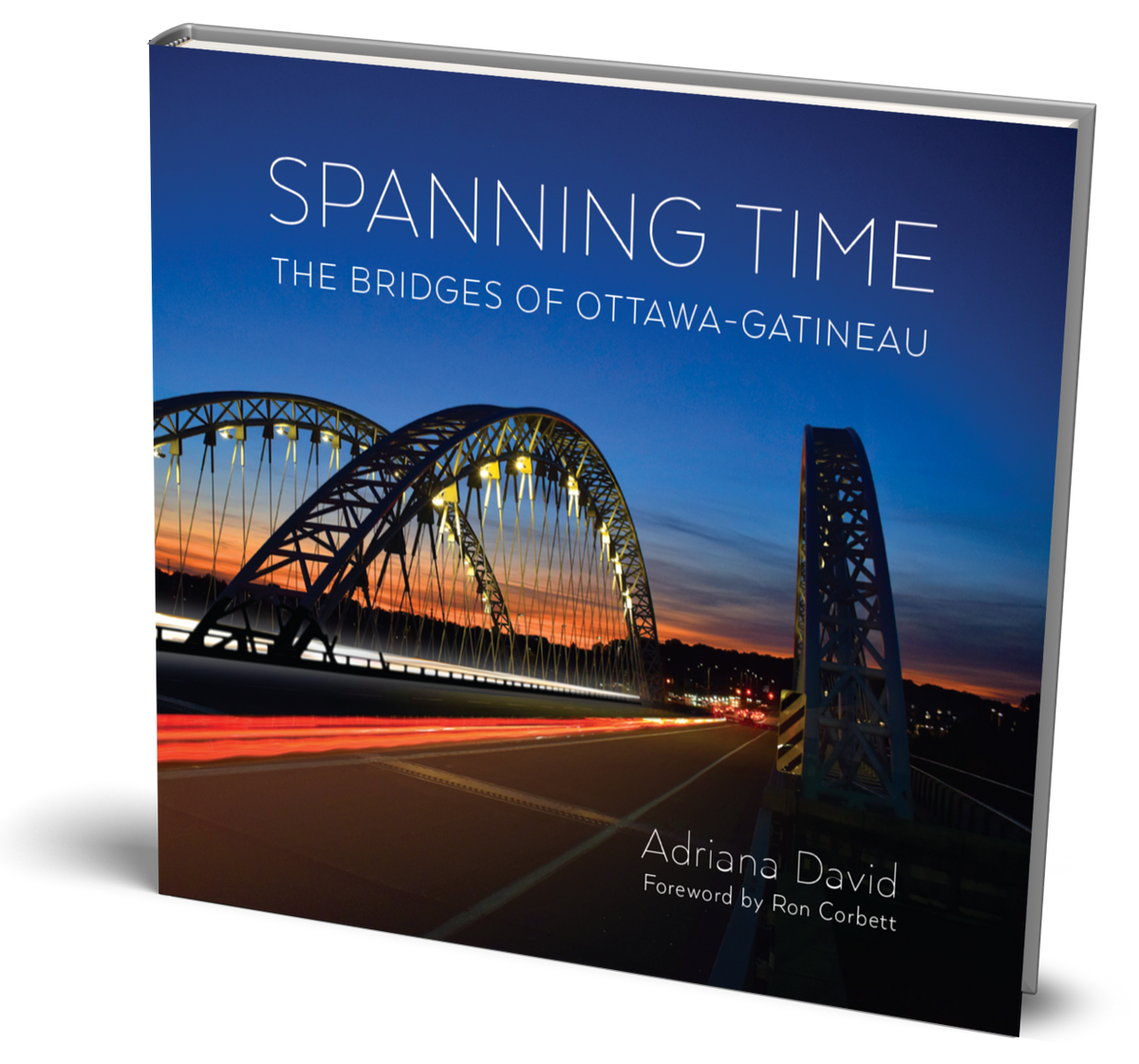 SPANNING TIME THE BRIDGES OF OTTAWAGATINEAU Ottawa Press and Publishing