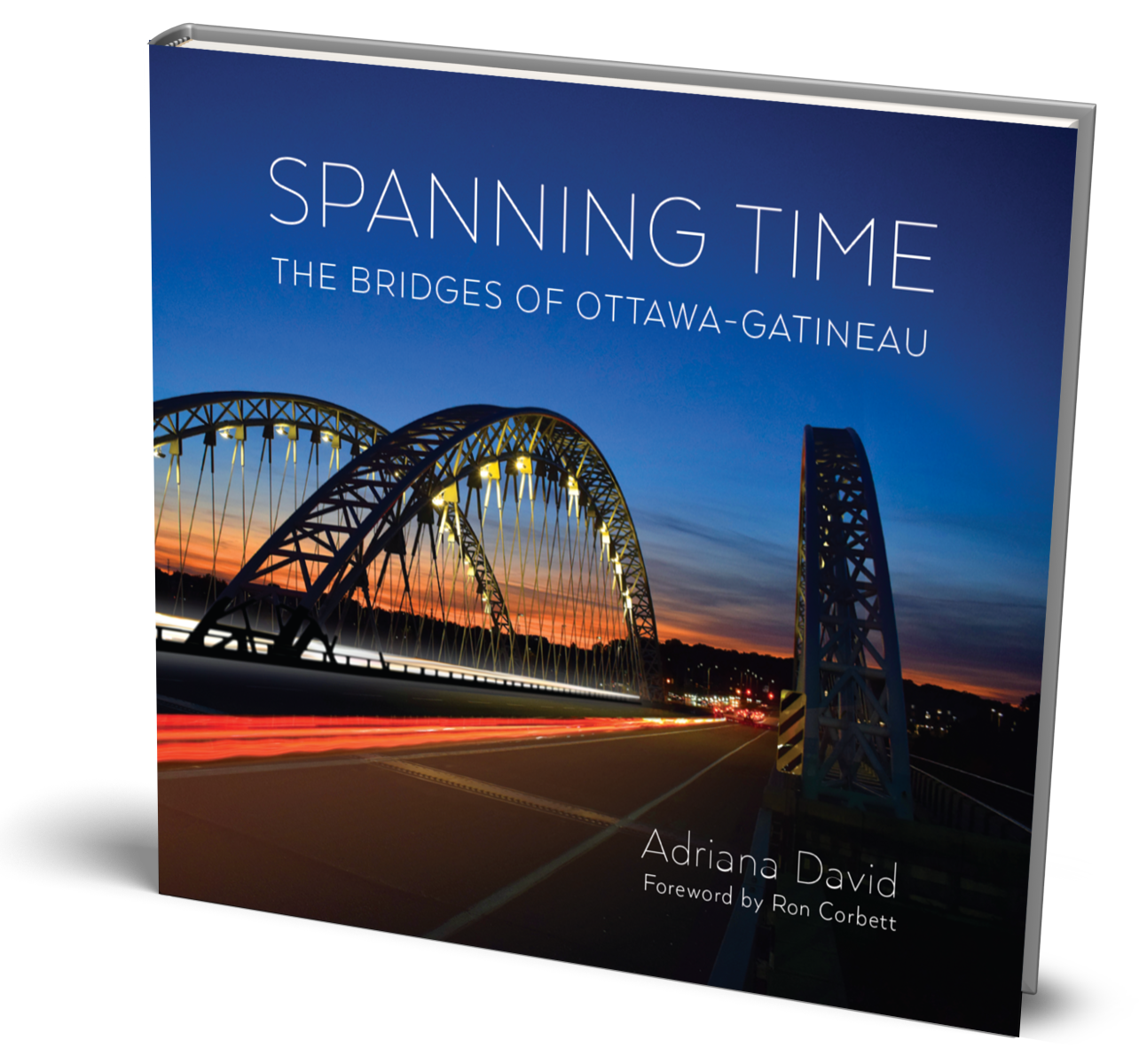SPECIAL PRE-ORDER SALE!        SPANNING TIME: THE BRIDGES OF OTTAWA-GATINEAU