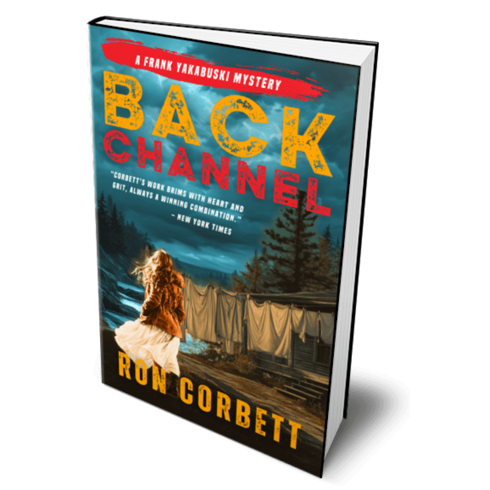 COMING SOON! PRE-ORDER NOW! Back Channel: A Frank Yakabuski Mystery by Ron Corbett