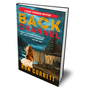 COMING SOON! PRE-ORDER NOW! Back Channel: A Frank Yakabuski Mystery by Ron Corbett