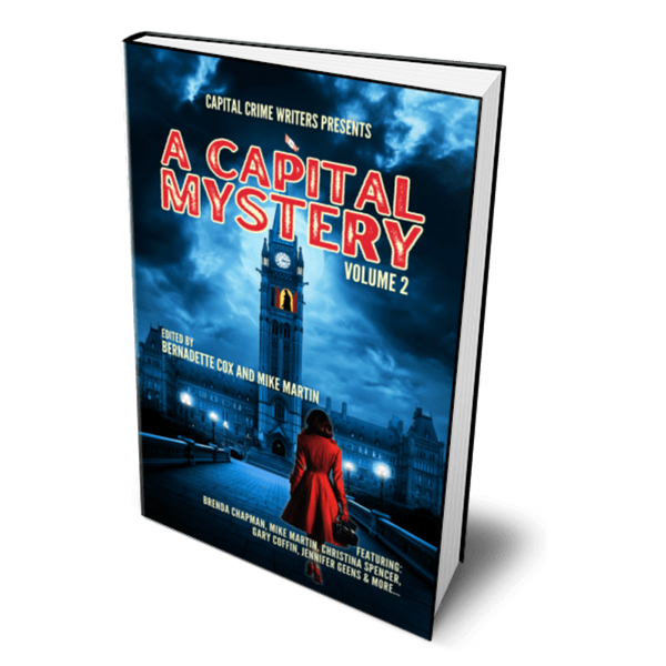 SPECIAL PRE-ORDER SALE $19.95! A CAPITAL MYSTERY Vol. 2 Edited by Mike Martin and Bernadette Cox and Featuring 23 Ottawa Authors