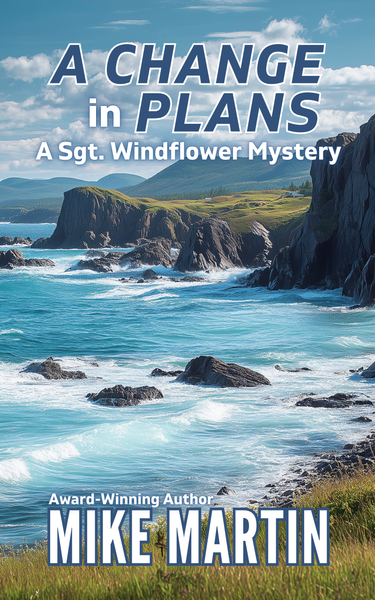 NEW RELEASE: A Change in Plans ~ Book 17 Sgt. Windflower Mystery Series by Mike Martin
