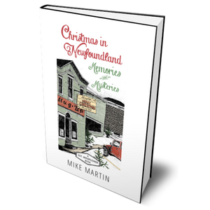 A Christmas in Newfoundland: Memories and Mysteries Book 1 by Mike Martin
