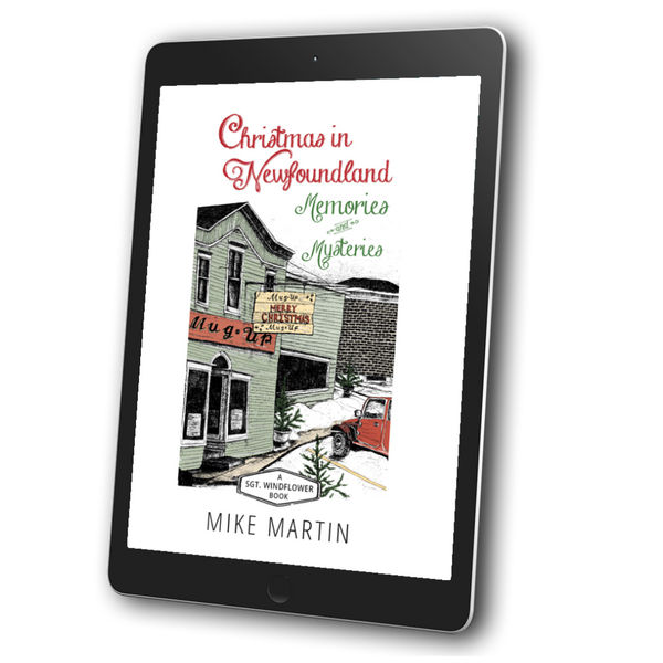A Christmas in Newfoundland: Memories and Mysteries Book 1 by Mike Martin