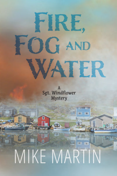 Fire Fog and Water by Mike Martin (Print Book) - Ottawa Press and Publishing
