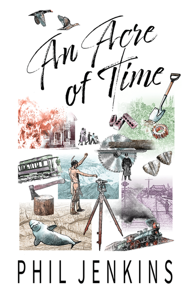 An Acre of Time by Phil Jenkins (Print Book) - Ottawa Press and Publishing