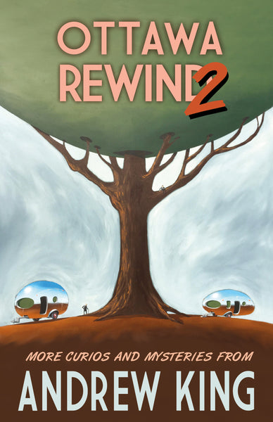Ottawa Rewind 2 by Andrew King (Print Book) - Ottawa Press and Publishing