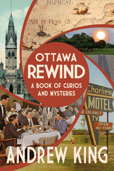 Ottawa Rewind by Andrew King (Print Book) - Ottawa Press and Publishing