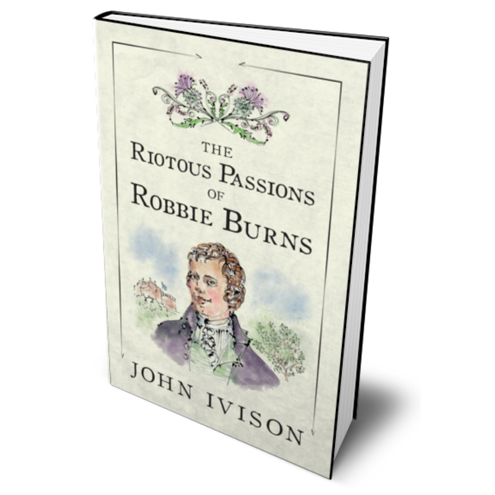 The Riotous Passions of Robbie Burns by John Ivison