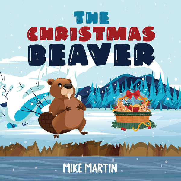A CHRISTMAS SPECIAL LIMITED EDITION: THE CHRISTMAS BEAVER by Mike Martin